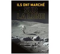 Ils ont marché sur la Lune – Le récit inédit des explorations Apollo – Éditions Belin