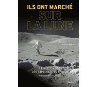 Ils Ont Marché Sur La Lune - Le Récit Inédit Des Explorations Apollo
