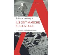 Ils ont marché sur la Lune Le récit inédit des explorations Apollo - Philippe Henarejos - Alpha / Humensis - broché - Récit