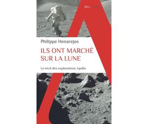 Ils ont marché sur la Lune Le récit inédit des explorations Apollo - Philippe Henarejos - Alpha / Humensis - broché - Récit