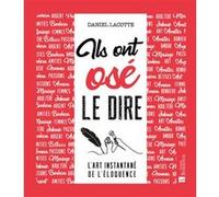 Ils Ont Osé Le Dire - L'art Instantané De L'éloquence