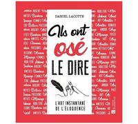 Ils Ont Osé Le Dire - L'art Instantané De L'éloquence