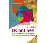 Ils ont osé les méthodes naturelles ! Une écologie de la sexualité pour un amour durable - Céline Marion - Saint-Paul Eds - broché - Essai
