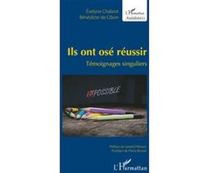 Ils ont osé réussir Evelyne Chabrot (Auteur), Bénédicte De Cibon (Auteur)