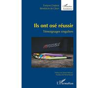 Ils ont osé réussir Evelyne Chabrot (Auteur), Bénédicte De Cibon (Auteur)