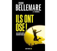 Ils ont osé ! - tome 1: 40 exploits incroyables