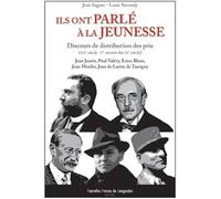 Ils ont parlé à la Jeunesse : Discours de distribution des prix, XIXème-XXème siècles