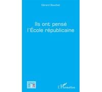 Ils ont pensé l'Ecole républicaine - Gérard Bouchet - L'harmattan - broché - Essai