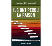 Ils ont perdu la raison – Pourquoi les gouvernants prennent les mauvaises décisions