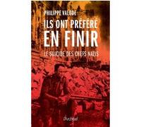 Ils ont préféré en finir - Le suicide des chefs nazis Philippe Valode (Auteur)