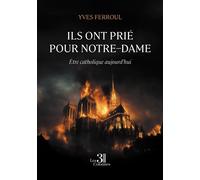 Ils ont prié pour Notre-Dame Être catholique aujourd'hui - Yves Ferroul - Trois Colonnes - broché - Essai