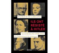 Ils ont résisté à Hitler Allemagne 1930-1945 - De l'opposition à la résistance - Patrick de Gmeline - Rocher Eds Du - broché - Essai