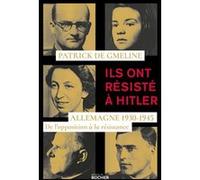 Ils ont résisté à Hitler: Allemagne 1930-1945 - De l'opposition à la résistance