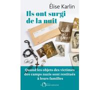 Ils ont surgi de la nuit: Quand les objets des victimes des camps nazis sont restitués à leurs familles