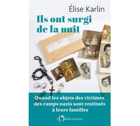 Ils ont surgi de la nuit: Quand les objets des victimes des camps nazis sont restitués à leurs familles