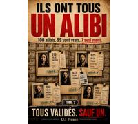 Ils ont tous un alibi - Tome 3: Livre d’enquête criminelle interactive avec 100 ali nalyser, 1 seul menteur à démasquer, énigmes policières, suspects, indices et déduction