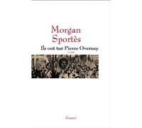 Ils ont tué Pierre Overney - Morgan Sportès - Grasset - broché - Roman