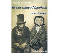 Ils ont vaincu napoleon et le temps - Frédéric Mathieu - Sebirot - broché - Etude