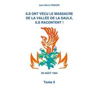 Ils ont vécu le massacre de la vallée de la Saulx, ils racontent ! Tome II: Edition N & B