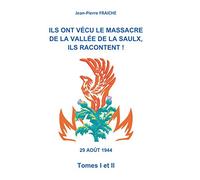 Ils ont vécu le massacre de la vallée de la Saulx, ils racontent ! Tomes 1 et 2: Edition N & B