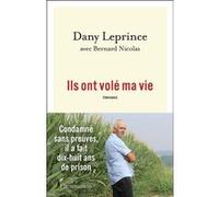 Dany Leprince – Ils ont volé ma vie – Condamné sans preuves, il a fait 18 ans de prison – Broché