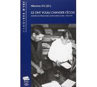 Ils Ont Voulu Changer l Ecole. Histoire des Pedagogies Actives Dans l E Jura, 1950-1970