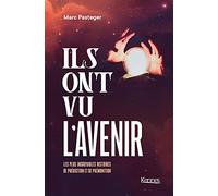 Ils ont vu l'avenir: Les plus incroyables histoires de prédiction et de prémonition