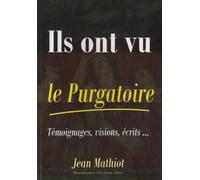 Ils Ont Vu Le Purgatoire - Témoignages, Visions, Écrits