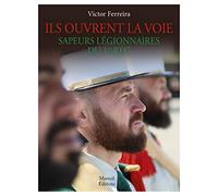 Ils ouvrent la voie - Sapeurs légionnaires du 1er reg