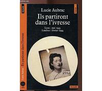 Ils partiront dans l'ivresse: Lyon (mai 43)-Londres (février 44)