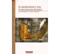 ILS REBATIRONT SUR D'ANCIENNES RUINES COMMENTAIRE DU LIVRE DE NEHEMIE (2° edition)