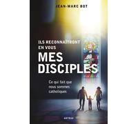 Ils Reconnaîtront En Vous Mes Disciples - Ce Qui Fait Que Nous Sommes Catholiques