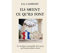 ILS SAVENT CE QU'ILS FONT: La trahison tranquille d’un pays qu’ils prétendent aimer