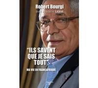 Ils savent que je sais tout Robert Bourgi (Auteur), Frédéric Lejeal (Auteur)
