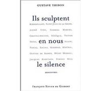 Ils sculptent en nous le silence Gustave Thibon (Auteur)