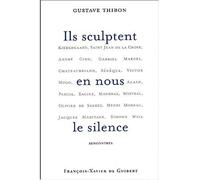 Ils sculptent en nous le silence Rencontres - Gustave Thibon - F.x. De Guibert - broché - Essai