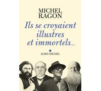 Michel Ragon – Ils se croyaient illustres et immortels... – Roman – Broché