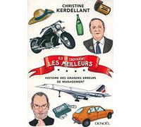 Ils se croyaient les meilleurs...: Histoire des grandes erreurs de management