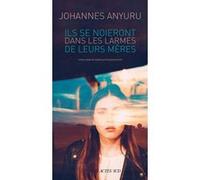 Ils se noieront dans les larmes de leurs mères Johannes Anyuru (Auteur), Emmanuel Curtil (Traduction)