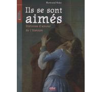 Ils Se Sont Aimés - Histoires D'amour De L'histoire