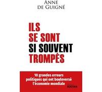 Ils Se Sont Si Souvent Trompés - 10 Grandes Erreurs Politiques Qui Ont Bouleversé L'économie Mondiale