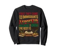 Ils sont d'abord Venus pour Les Immigrants, J'Ai parlé, Droits de l'homme Sweatshirt