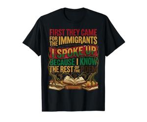 Ils sont d'abord Venus pour Les Immigrants, J'Ai parlé, Droits de l'homme T-Shirt