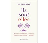 Ils sont elles: Histoires extraordinaires d'écrivaines qui ont choisi des noms d'hommes