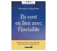Ils sont en lien avec l'invisible Médium, guérisseur, voyant, télépathe ... Comment eur don a changé leur vie - Alexandre Grigoriantz - Leduc S. - broché - Essai