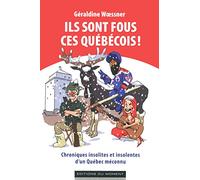 ILS SONT FOUS CES QUEBECOIS !