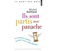 Ils Sont Partis Avec Panache - Les Dernières Paroles, De Jules César À Jimi Hendrix