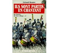 Ils Sont Partis En Chantant - Des casques à pointe aux croix gammées - Gérard Boutet - Godefroy Jean-Cyrille Eds - Livre
