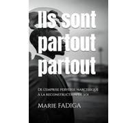 ILS SONT PARTOUT PARTOUT: De l'emprise perverse narcissique à la reconstruction de soi