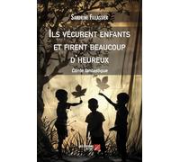 Ils vécurent enfants et firent beaucoup d'heureux: Conte fantastique